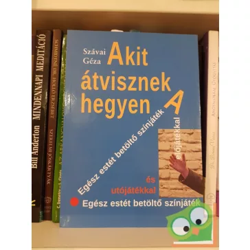 Szávai Géza: Akit átvisznek a hegyen