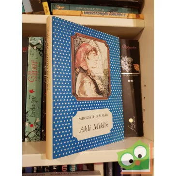 Mikszáth Kálmán: Akli Miklós (Pöttyös könyvek)