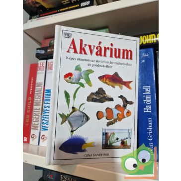   Gina Sandford: Akvárium - Képes útmutató az akvárium berendezéséhez és gondozásához DK