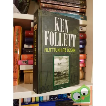 Ken Follett: Alattunk az óceán