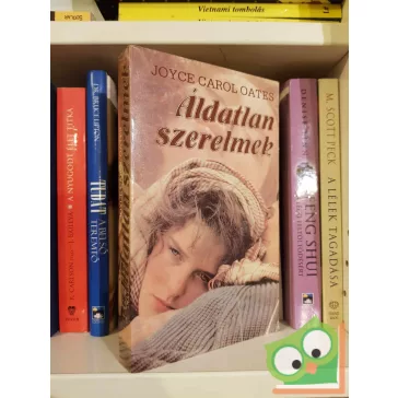 Joyce Carol Oates: Áldatlan szerelmek