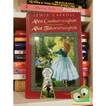   Lewis Carroll: Alice Csodaországban / Alice Tükörországban (Alice 1-2.) (ritka)