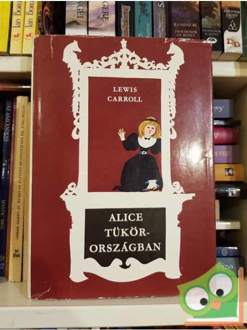 Lewis Carroll: Alice Tükörországban (Alice 2.)