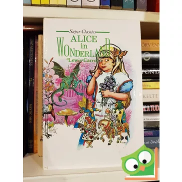   Lewis Carroll: Alice's Adventures in Wonderland and Through the Looking-Glass    