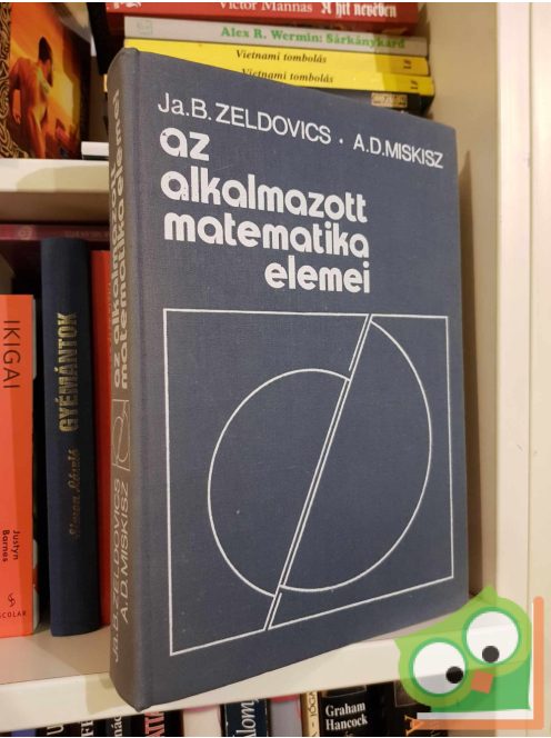 Ja. B. Zeldovics - A. D. Miskisz: Az alkalmazott matematika elemei (ritka)
