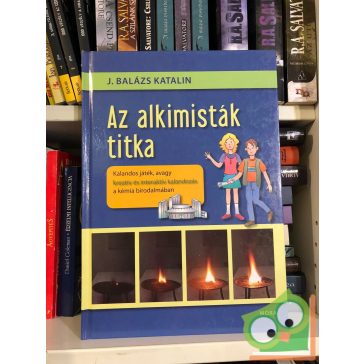 J. Balázs Katalin: Az alkimisták titka