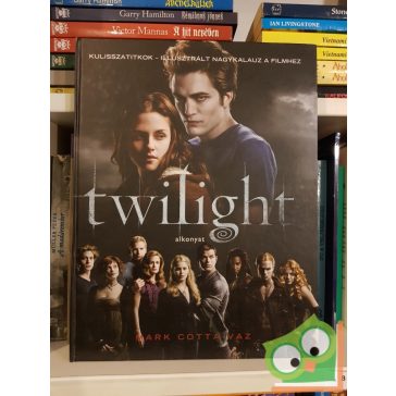   Mark Cotta Vaz: Twilight  Alkonyat Kulisszatitkok Illusztrált nagykalauz a filmhez
