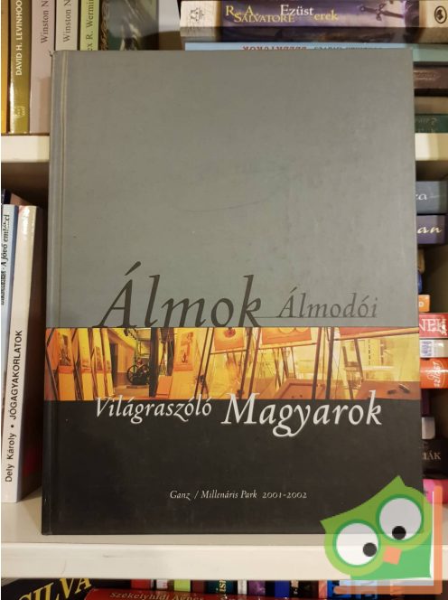 Eleőd Ákos, Götz Eszter, Haba Péter (szerk.): Álmok Álmodói - Világraszóló Magyarok (első kötet)