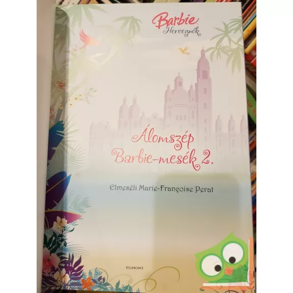 Marie-Françoise Perat: Álomszép Barbie-mesék 2.