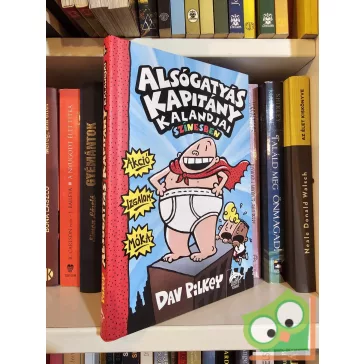   Dav Pilkey: Alsógatyás kapitány kalandjai (Alsógatyás kapitány 1.)