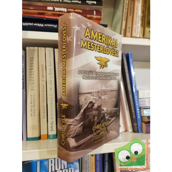 Chris Kyle, Scott McEwen, Jim DeFelice: Amerikai mesterlövész