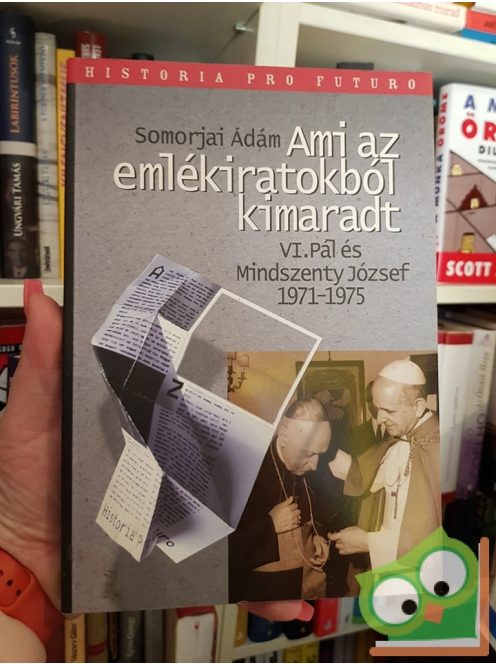 Somorjai Ádám: Ami az emlékiratokból kimaradt, VI. Pál és Mindszenty József 1971-1975