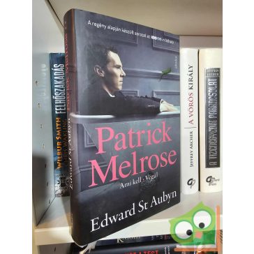   Edward St. Aubyn: Ami kell / Végül (Patrick Melrose 4-5.) (filmes borítóval) (HBO sorozat)