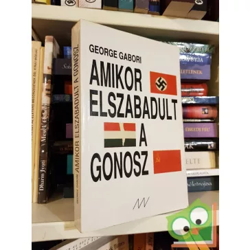 George Gabori: Amikor elszabadult a gonosz
