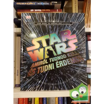   Bray, Kerrie, Cole, Kogge: Star Wars  Amiről tudnod kell és tudni érdemes