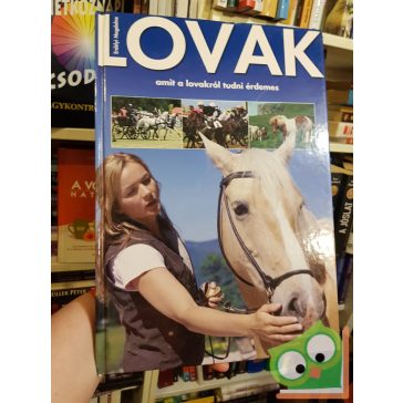 Erdélyi Magdolna: Lovak - amit a lovakról tudni érdemes