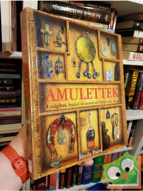 Sheila Paine: Amulettek A mágikus, bajűző és szerencsét hozó erők világa