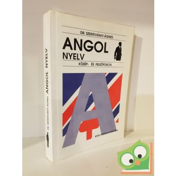   Dr. Szentiványi Ágnes: Angol nyelv közép- és felsőfokon