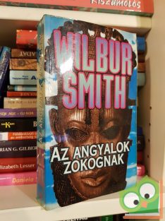 Wilbur Smith: Az angyalok zokognak (Ballantyne 3.)