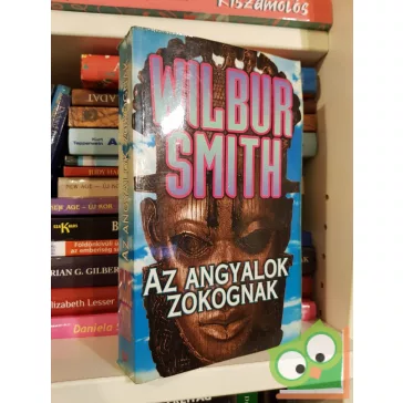 Wilbur Smith: Az angyalok zokognak (Ballantyne 3.)