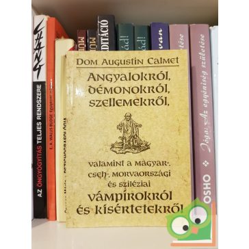   Dom Augustin Calmet: Angyalokról, démonokról, szellemekről, valamint vámpírokról és kísértetekről