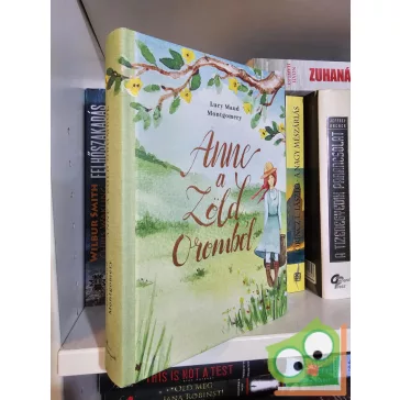Lucy Maud Montgomery: Anne a Zöld Oromból (Anne 1.) 