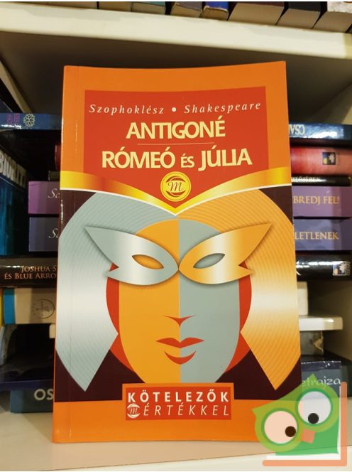 Szophoklész - William Shakespeare: Antigoné / Rómeó és Júlia