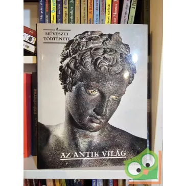   Aradi Nóra (szerk.): Az antik világ (A művészet története)