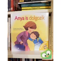   Jennifer Moore-Mallinos: Anya is dolgozik (Beszéljünk róla!) (Újszerű)