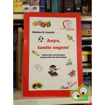 Deákné B. Katalin: Anya, taníts engem