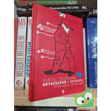   Kartali Zsuzsanna: Anyacsavar és Kockafej - A fiam autista, de nem zseni