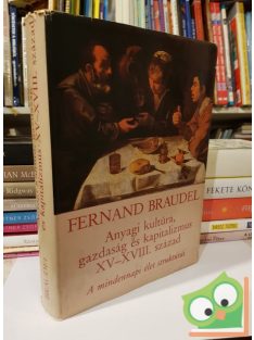 Fernand Braudel: Anyagi kultúra, gazdaság és kapitalizmus