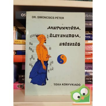   Dr. Simoncsics Péter: Akupunktúra, életenergia, egészség