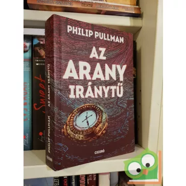   Philip Pullman: Az arany iránytű (Az Úr Sötét Anyagai 1.)