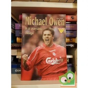 Dénes Tamás: Michael Owen és az aranylabda csillagai