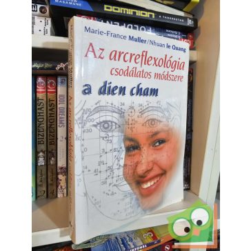   Marie-France Muller - Nhuan le Quang: Az arcreflexológia csodálatos módszere - a dien cham (nagyon ritka)