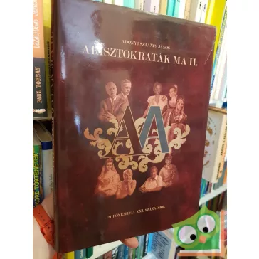Adonyi Sztancs János: Arisztokraták ma II.