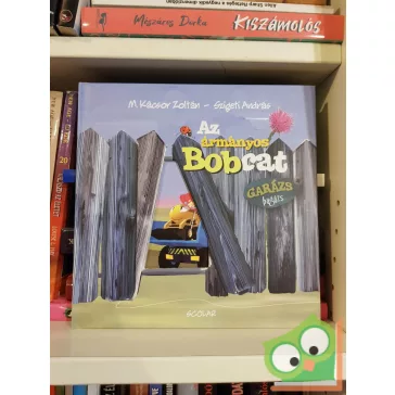   M. Kácsor Zoltán: Az ármányos Bobcat (Garázs bagázs 3.)