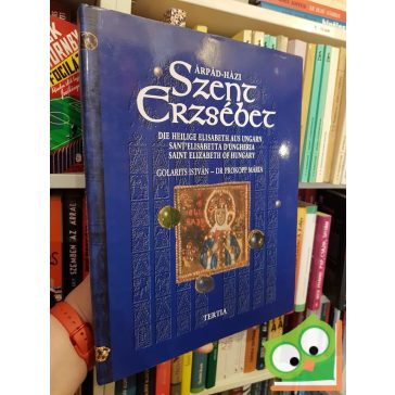   Golarits István - Prokopp Mária: Árpád-házi Szent Erzsébet
