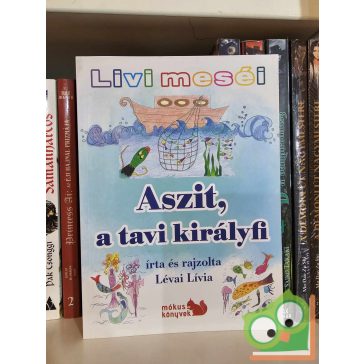   Lévai Lívia: Aszit, a tavi királyfi (Livi meséi) (újszerű)
