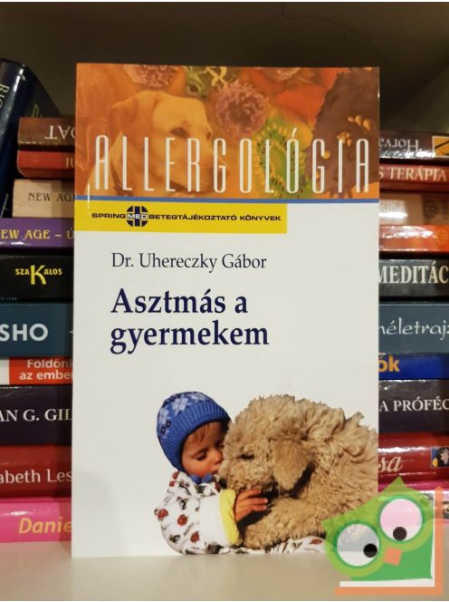 Uhereczky Gábor: Asztmás a gyermekem (Allergológia sorozat)