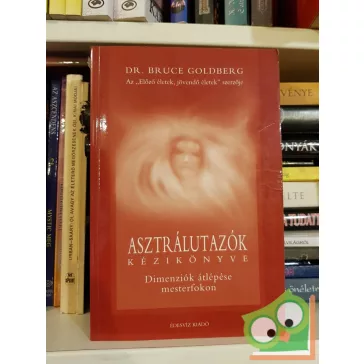 Bruce Goldberg: Asztrálutazók kézikönyve (Ritka!)