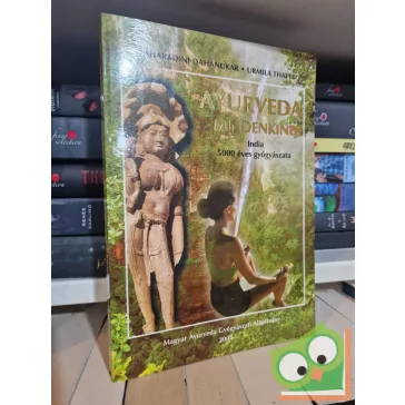   Sharadini Dahanukar, Urmila Thatte: Ayurveda mindenkinek  - India 5000 éves gyógyászata