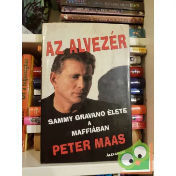 Peter Maas: Az alvezér (Sammy Gravano élete a maffiában)