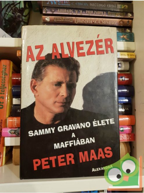 Peter Maas: Az alvezér (Sammy Gravano élete a maffiában)