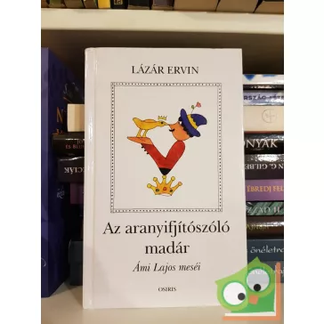   Lázár Ervin: Az aranyifjítószóló madár (Ámi Lajos meséi)