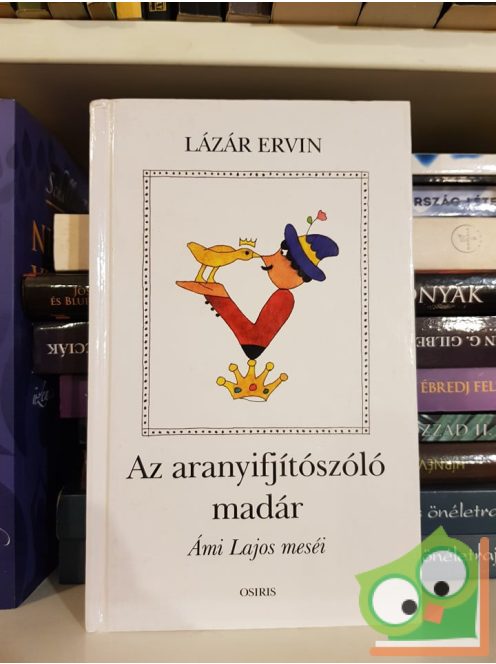 Lázár Ervin: Az aranyifjítószóló madár (Ámi Lajos meséi)
