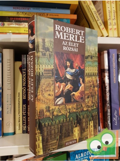 Robert Merle: Az élet rózsái (Francia história 9.)