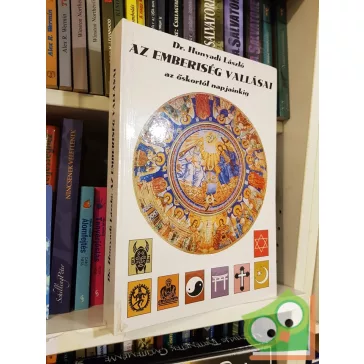   Hunyadi László: Az emberiség vallásai az őskortól napjainkig