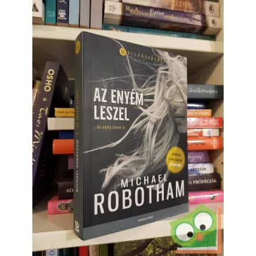 Michael Robotham: Az enyém leszel (Világsikerek)